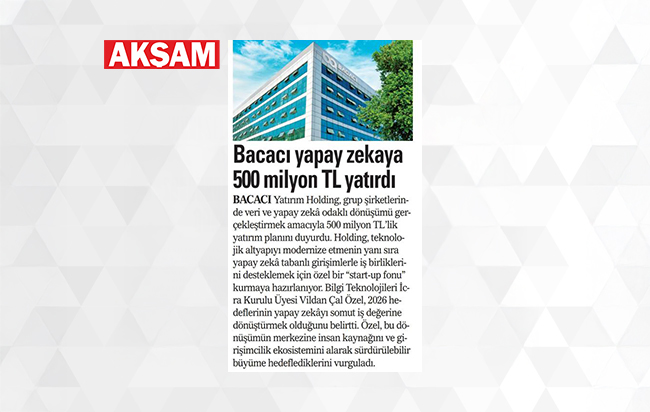 Bacacı yapay zekaya 500 milyon TL yatırdı.